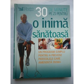 O INIMA SANATOASA - 30 DE MINUTE PE ZI CE TRECE - RIDER'S DIGEST
